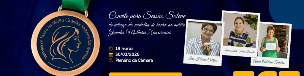Banner convite para sessão solene de entrega de medalha de honra ao mérito Grandes Mulheres Xanxerenses.