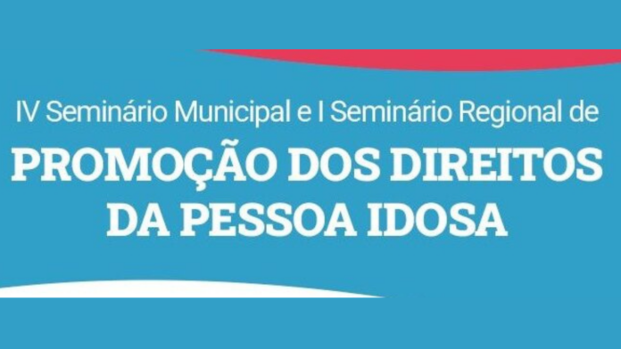 Banner do IV Seminário Municipal e I Seminário Regional de Promoção dos Direitos da Pessoa Idosa nos dias 2 e 3 de julho em Xanxerê